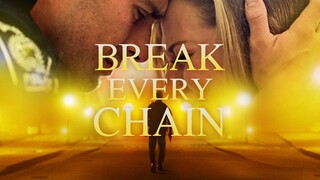 Break Every Chain 2021