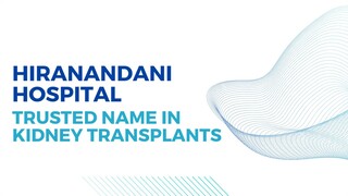 Hiranandani Hospital - Trusted Name in Kidney Transplants