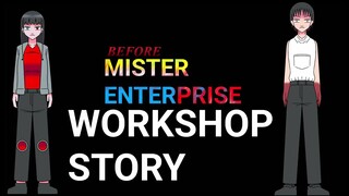 Before Mister Enterprise Workshop Story sub indo