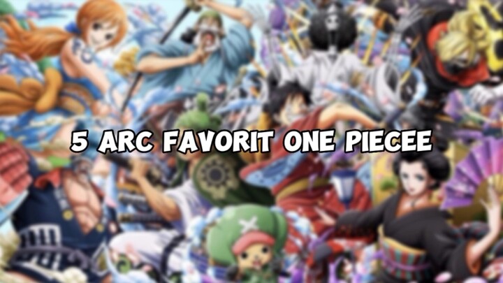 Arc Favorite One Piece ||