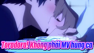 Toradora! Đây không phải MV hùng ca