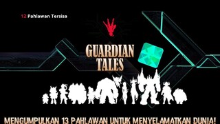 Perjalanan Mencari 13 Pahlawan Baru Saja Dimulai! |Guardian Tales Part 4