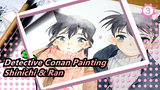 [Detective Conan Painting] Shinichi & Ran: Aku menyukaimu lebih dari apa pun di dunia_3