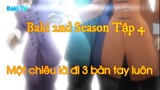 Baki 2nd Season Tập 4 - Một chiêu là đi 3 bàn tay luôn