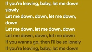 Let me down slowly