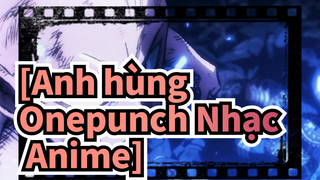 [Anh hùng Onepunch Nhạc Anime]_O