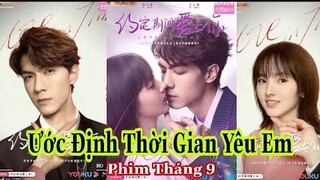 Phim Mới| ƯỚC ĐỊNH THỜI GIAN YÊU EM- Nhậm Ngôn Khải, Trình Tiểu Mông | LoVe In Time