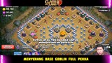 Menyerah Base Goblin Menggunakan Pasukan Full Pekka