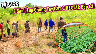 (Tập 125) Nông Nghiệp VIỆT NAM ở Châu Phi || Hình Thành Liên Minh Nông Nghiệp Giữa 3 Bản Làng