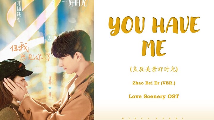 『YOU HAVE ME』(Zhao bei er ver) Love scenery OST _ Lyrics (Chi/Pinyin/Eng)