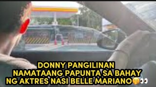 DONNY PANGILINAN NAMATAANG PAPUNTA SA BAHAY NG AKTRES NASI BELLE MARIANO🤭👀