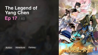 The Legend of Yang Chen Episode 17 Subtitle Indonesia