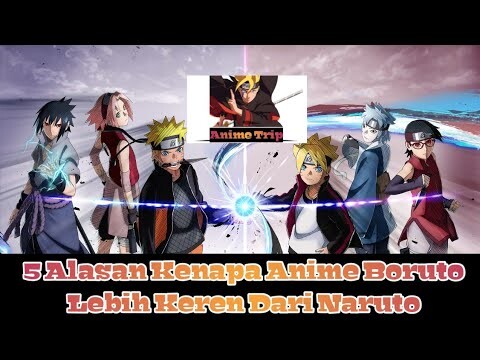 5 alasan kenapa anime Boruto lebih keren dari Naruto ~Anime Trip~