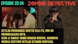 Alur Cerita Drama Korea Zombie Detective Episode 23-24