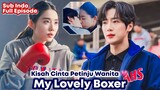 Drakor My Lovely Boxer - Sub Indo Full Episode || Petinju Wanita & Agen Olahraga
