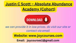 Justin C Scott – Absolute Abundance Academy (Cohort)