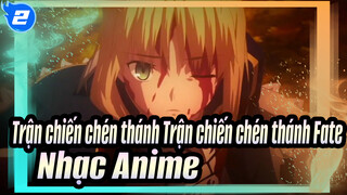 Trận chiến chén thánh Trận chiến chén thánh Fate
Nhạc Anime_2