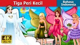 Tiga Peri Kecil | Three Little Fairies in Indonesian | Dongeng Bahasa Indonesia