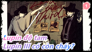 Lupin đệ tam| Lupin III có còn cháy?_1