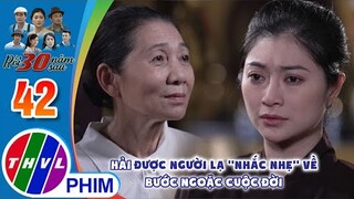 Hải được người lạ ''nhắc nhẹ'' về bước ngoặc cuộc đời  | RỒI 30 NĂM SAU - TẬP 42