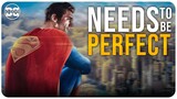 Why The DCU NEEDS A 'Perfect' SUPERMAN | DCU Films