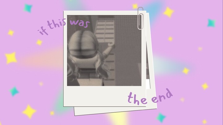 If This Was The End