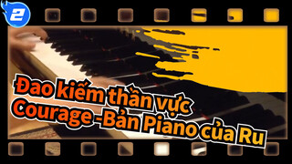 [Đao kiếm thần vực Ⅱ|OP2] Courage -Bản Piano của Ru_2