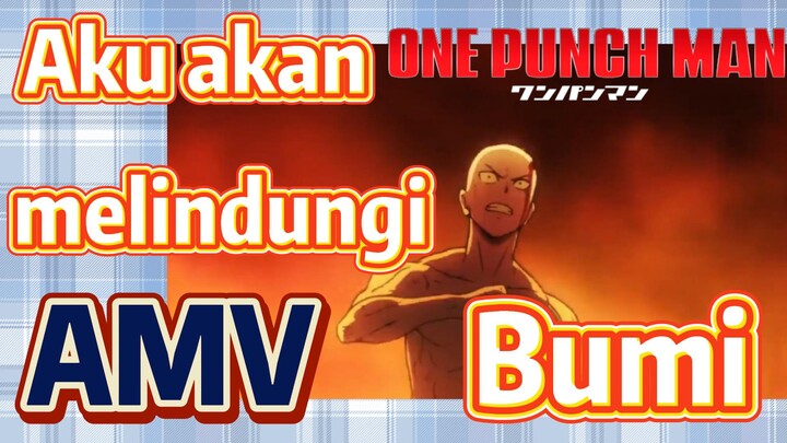 [One Punch Man] AMV | Aku akan melindungi Bumi