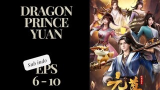 Dragon Prince Yuan Episode 06 - 10 Sub Indo