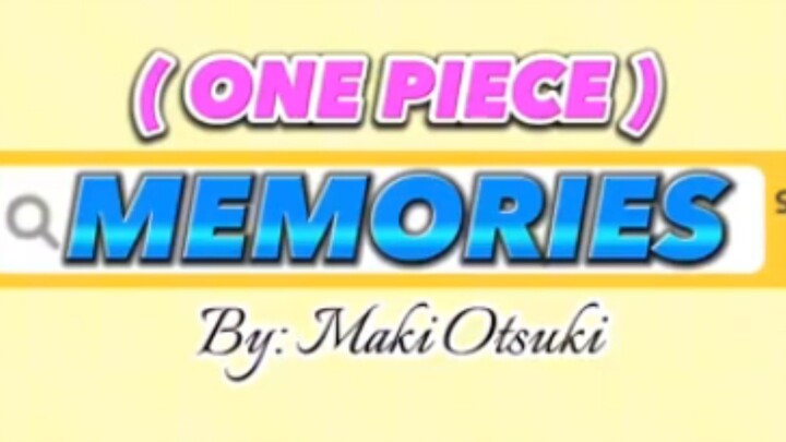 Memories by: Maki Otsuki (One Piece OST)