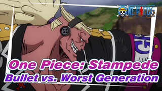 [One Piece: Stampede] Bullet vs. Worst Generation