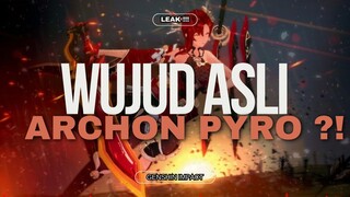 JADI BEGINI WUJUD ASLI ARCHON PYRO ?!