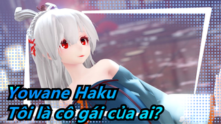 Yowane Haku|【RAY-MMD】Yowane: Tôi là cô gái của ai? Hee hee~