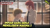 UDAH MAENIN BOOBA‼️ SAATNYA MENGEJAR TUJUAN BARU MENSLEBEW MAKIMA‼️ - Alur Cerita Anime