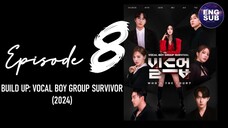 🇰🇷 KR SHOW | Build Up: Vocal Boy Group Survivor (2024) Episode 8 ENG SUB (720p)