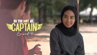 Do You Love Me Captain Episod 4