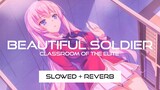 Beautiful Soldier  - Classroom of the Elite ED Full (Slowed + Reverb)