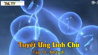 Tuyết Ưng Lĩnh Chủ Tập 10 - Nhảy đi