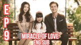 MIRACLE OF LOVE EPISODE 9 ENG SUB