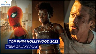 Top Phim điện ảnh Hollywood đỉnh cao năm 2022 trên Galaxy Play