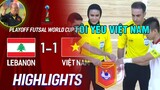 HIGHLIGHT FUTSAL WORLD CUP LEBANON - VIỆT NAM | TỰ HÀO QUÁ 2 TIẾNG VIỆT NAM