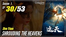 【Zhe Tian】 Season 1 EP 30 - Shrouding The Heavens | Donghua - 1080P