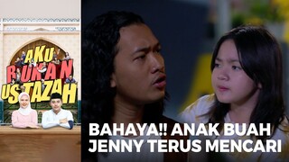 BAHAYA!! Lala Liat Anak Buah Jenny Mencarinya | AKU BUKAN USTAZAH (EPS.05) | Part 4