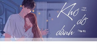 [Vietsub] || Tập 10 || Kịch truyền thanh《Khó Dỗ Dành》