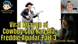 Viral Ngayon Biyo Cariño "Cowboy Cop" Nag Ala Freddie Aguilar Part 3 😎😘😲😁🎤🎧🎼🎹🎸