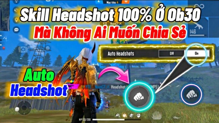 Free Fire | Skill Kéo Tâm Headshot 100% Ở Ob30 Mà Không Ai Muốn Chia Sẻ | "Chế Độ Ghim Tâm Nút Bắn"