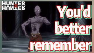 You'd better remember