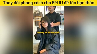 Thay đổi phong cách cho Em Iu để tán bạn thân