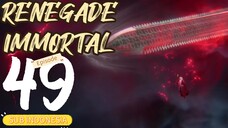 Renegade immortal episode 49 sub indonesia