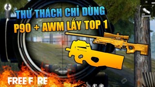 [Garena Free Fire] Thử thách chỉ dùng P90 + AWM lấy Top 1 | TTD